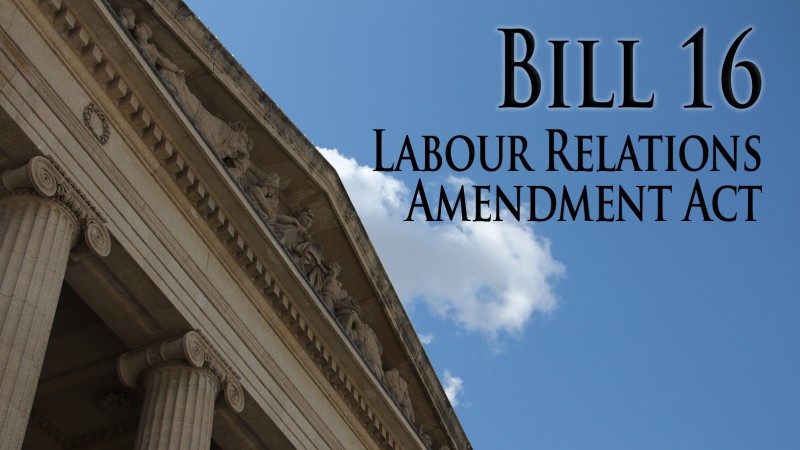 Bill 16: Labour Relations Amendment Act